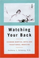 Watching Your Back: Chinese Martial Arts and Traditional Medicine артикул 4444a.