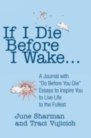 If I Die Before I Wake: A Journal With Do Before You Die Essays to Inspire You to Live Life to the Fullest артикул 4455a.