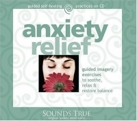 Anxiety Relief: Guided Imagery Exercises to soothe, Relax and Restore Balance (Guided Self-Healing Practices) артикул 4499a.