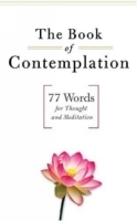 The Book of Contemplation : 77 Words for Thought and Meditation артикул 4500a.
