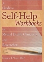 A Guide to Self-Help Workbooks for Mental Health Clinicians and Researchers (Haworth Practical Practice in Mental Health) артикул 4481a.