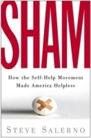 Sham : How the Self-Help Movement Made America Helpless артикул 4493a.