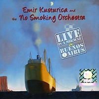 Emir Kusturica And The No Smoking Orchestra Live Is A Miracle In Buenos Aires артикул 4441a.